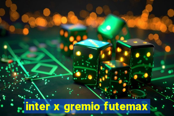 inter x gremio futemax